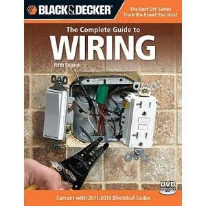 The Complete Guide to Wiring Current with 2011 2013 Electrical Codes 