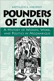 Pounders of Grain A History of Women, Work, and Politics in 
