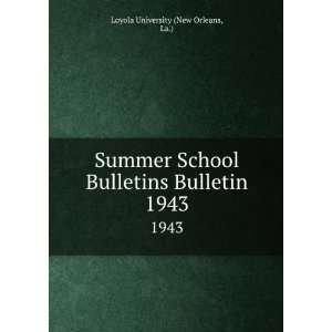  Summer School Bulletins Bulletin. 1943 La.) Loyola 