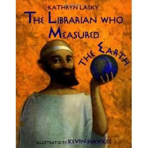   The Librarian Who Measured the Earth [Hardcover] Kathryn Lasky Books