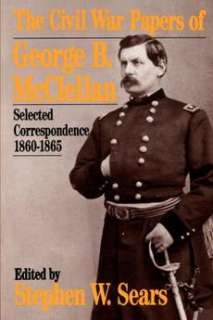 The Civil War Papers of George B. McClellan Selected C 9780306804717 