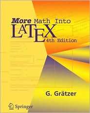 More Math Into LaTeX, (0387322892), George Gratzer, Textbooks   Barnes 