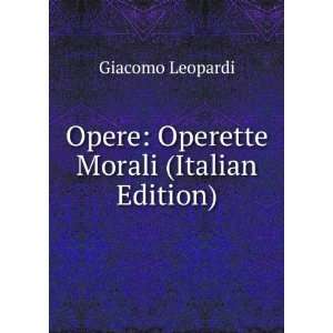  Opere Operette Morali (Italian Edition) Giacomo Leopardi Books