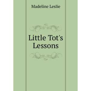  Little Tots Lessons Madeline Leslie Books