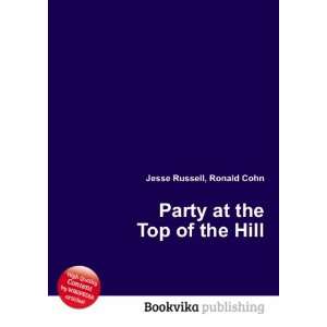  Party at the Top of the Hill Ronald Cohn Jesse Russell 