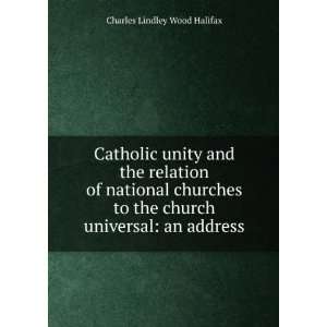  the church universal an address Charles Lindley Wood Halifax Books