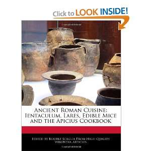  Ancient Roman Cuisine Ientaculum, Lares, Edible Mice and 