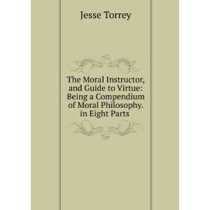  The Moral Instructor, and Guide to Virtue Being a 