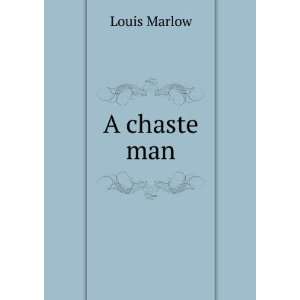  A chaste man Louis Marlow Books