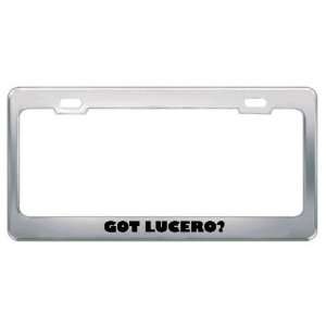  Got Lucero? Last Name Metal License Plate Frame Holder 