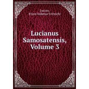   Opera Graece Et Latine, Volume 3 (Latin Edition) Lucian Books