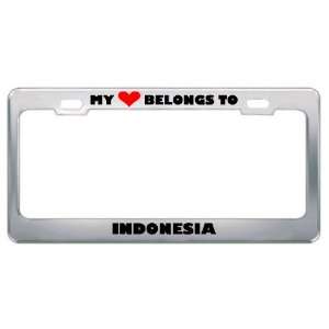My Heart Belongs To Indonesia Country Flag Metal License Plate Frame 