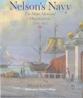 Nelsons Navy The Ships, Men Organisation, 1793 1815 Sh  