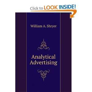  Analytical Advertising William A. Shryer Books