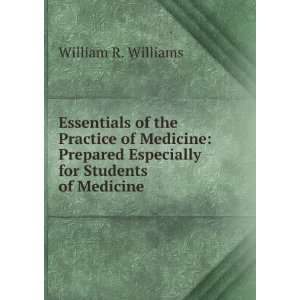   Practice of Medicine Prepared Especially for Students of Medicine