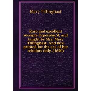   Tillinghast. And now printed for the use of her scholars only. (1690