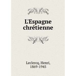  LEspagne chrÃ©tienne Henri, 1869 1945 Leclercq Books