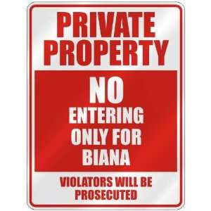   PROPERTY NO ENTERING ONLY FOR BIANA  PARKING SIGN