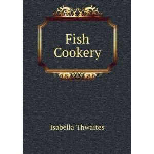  Fish Cookery Isabella Thwaites Books