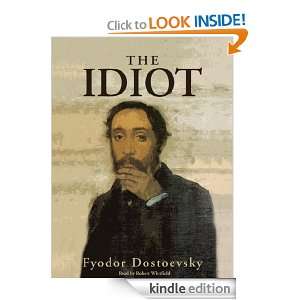 The Idiot by Fyodor Dostoyevsky Fyodor Dostoyevsky  