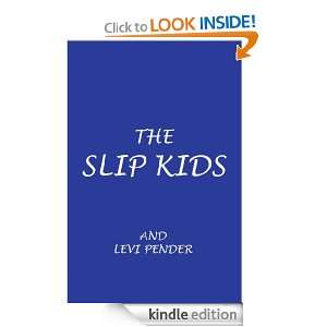 The Slip Kids AND LEVI PENDER  Kindle Store