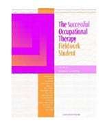 The Successful Occupational Therapy Fieldwork Student, (1556425627 