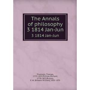  The Annals of philosophy. 3 1814 Jan Jun Thomas, 1773 