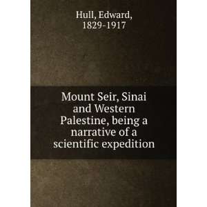 Mount Seir, Sinai and Western Palestine, being a narrative of a 