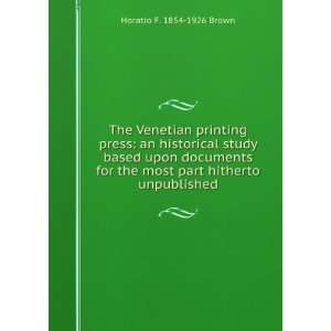  The Venetian printing press an historical study based 