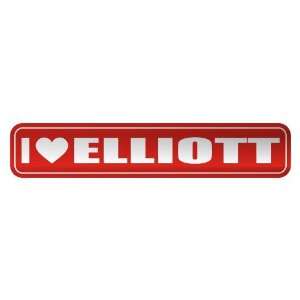   I LOVE ELLIOTT  STREET SIGN NAME