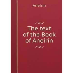  The text of the Book of Aneirin Aneirin Books