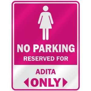  NO PARKING  RESERVED FOR ADITA ONLY  PARKING SIGN NAME 