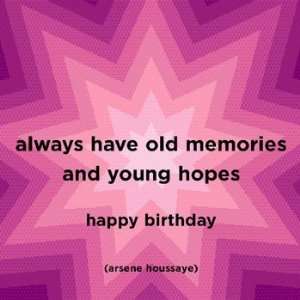  Always Have Old Memories And Young Hopes, Birthday Note 