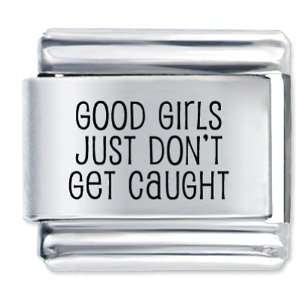    Good Girls Dont Get Caught Italian Charms Pugster Jewelry