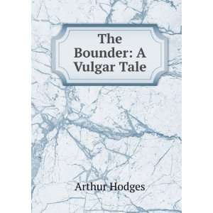 The Bounder A Vulgar Tale Arthur Hodges  Books