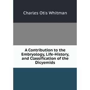 Contribution to the Embryology, Life History, and Classification 