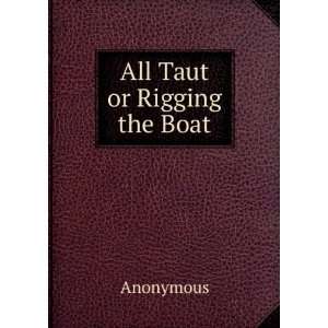  All Taut or Rigging the Boat Anonymous Books