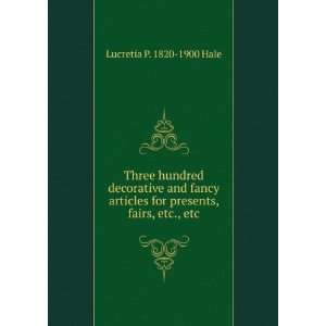   for presents, fairs, etc., etc Lucretia P. 1820 1900 Hale Books