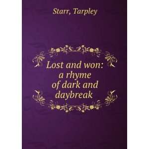   Won A Rhyme of Dark and Daybreak . Tarpley Starr  Books