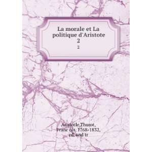 La morale et La politique dAristote. 2 Thurot, FrancÌ§ois, 1768 