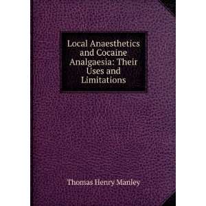   Analgaesia Their Uses and Limitations Thomas Henry Manley Books
