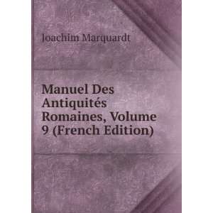 Manuel Des AntiquitÃ©s Romaines, Volume 9 (French Edition) Joachim 