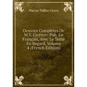   En Regard, Volume 4 (French Edition) Marcus Tullius Cicero Books