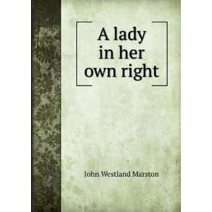  A lady in her own right John Westland Marston Books