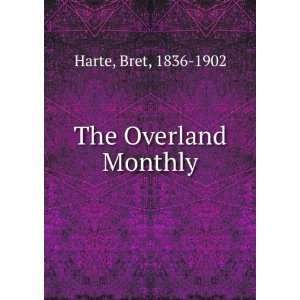  The Overland Monthly. 6 Bret Harte Books
