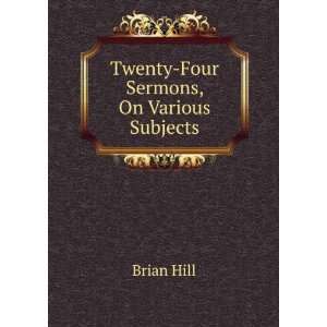    Twenty Four Sermons, On Various Subjects Brian Hill Books