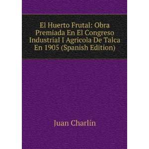   Agricola De Talca En 1905 (Spanish Edition) Juan CharlÃ­n Books