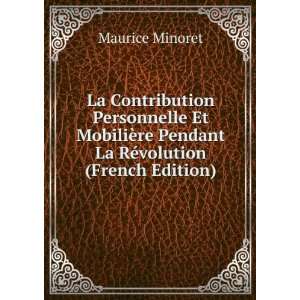   re Pendant La RÃ©volution (French Edition) Maurice Minoret Books