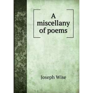  A miscellany of poems Joseph Wise Books