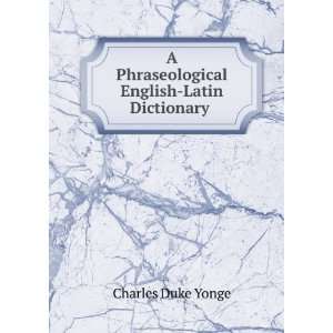   English Latin Dictionary . Charles Duke Yonge  Books